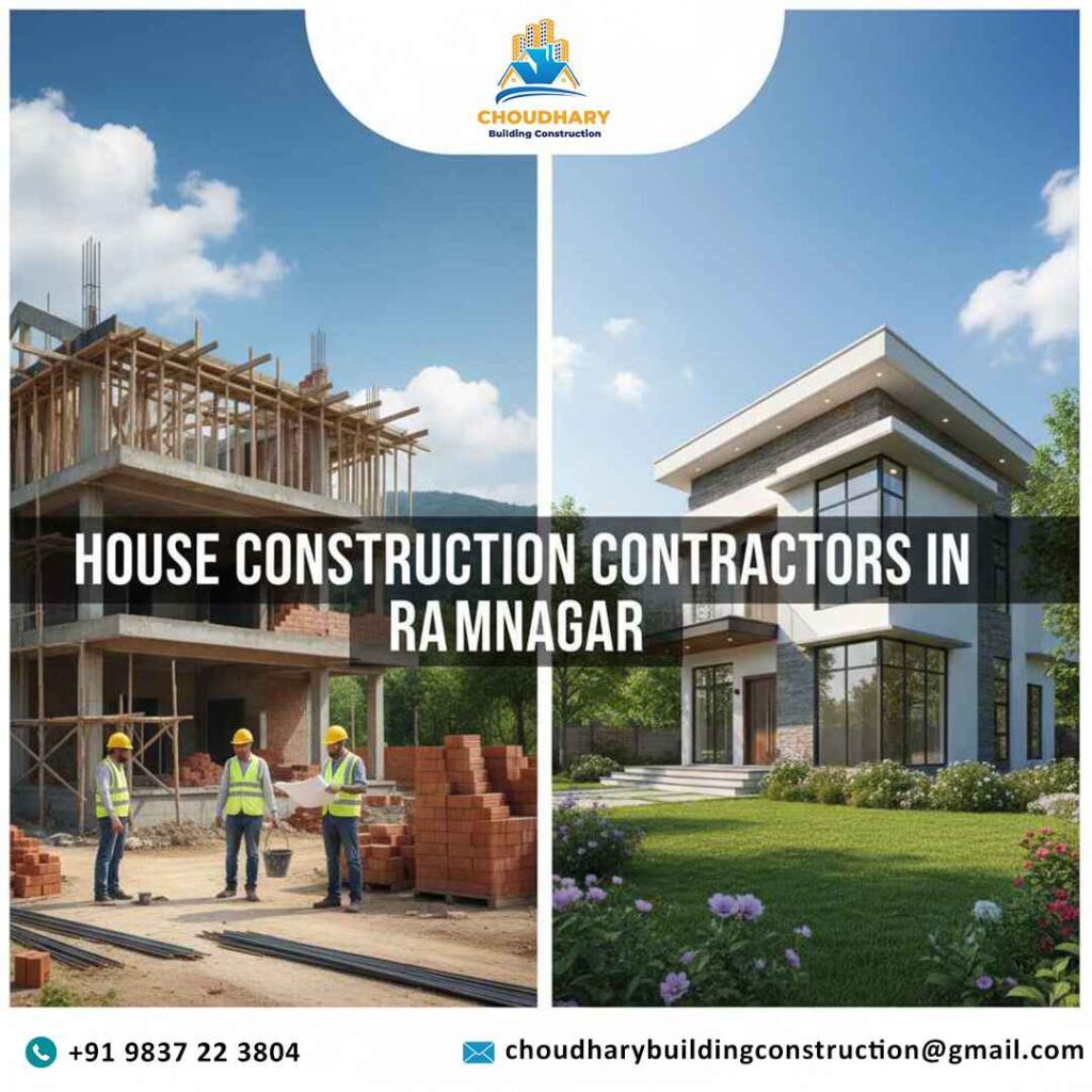 House Construction Contractors in Ramnagar – Why Choudhary Builders is Your Trusted Partner